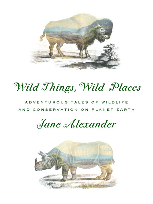 Title details for Wild Things, Wild Places by Jane Alexander - Available